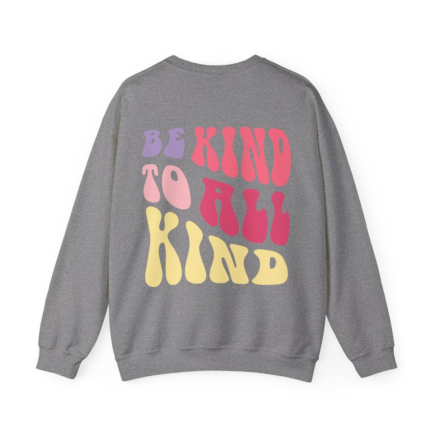 Be Kind, Be You/ Be Kind to All Kind Crewneck Sweatshirt